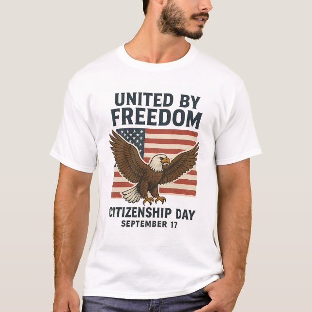 “United by Freedom – Citizenship Day Patriotic T-S T-Shirt (Front)