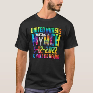 United Nurses March May 12 2022 We Will Be Heard 3 T-Shirt