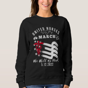 United Nurses March Million Nurse March May 12 202 Sweatshirt