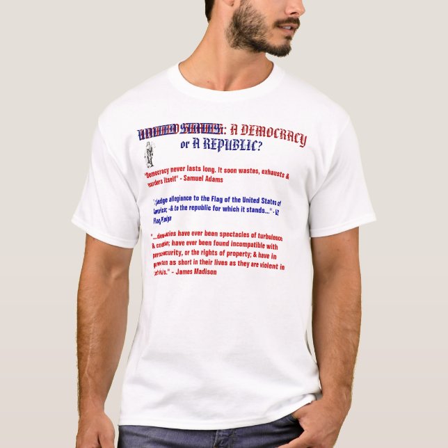 United States: A DEMOCRACY or A REPUBLIC? T-Shirt (Front)