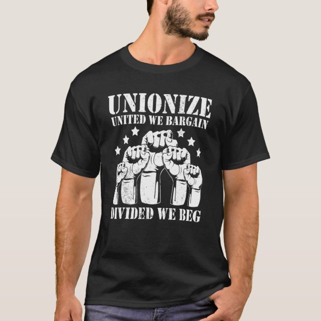 United We Bargain Divided We Beg Union Strong Labo T-Shirt (Front)