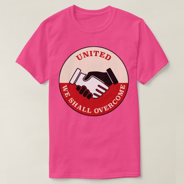 United We Shall Overcome Union Protest T-Shirt (Design Front)