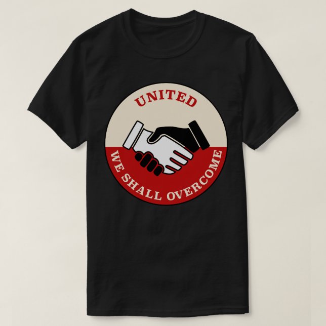 United We Shall Overcome Union Protest T-Shirt (Design Front)