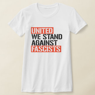 UNITED WE STAND AGAINST FASCISM T-Shirt