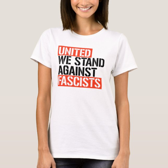 UNITED WE STAND AGAINST FASCISM T-Shirt (Front)