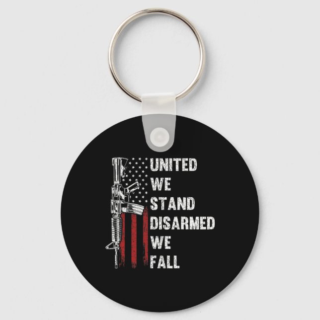 United We Stand Disarmed We Fall Gun Rights Americ Key Ring (Front)