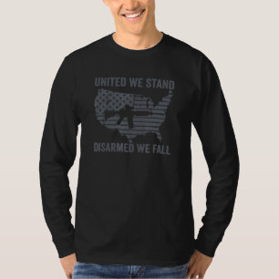 United We Stand Disarmed We Fall Pro Gun AR15 USA T-Shirt
