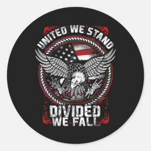 United We Stand Divided We Fall - Patriotic Vetera Classic Round Sticker