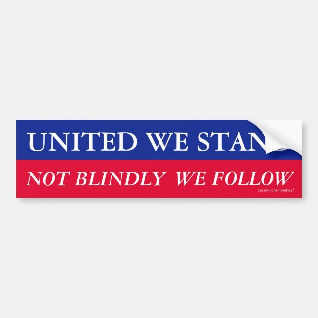 United we stand, not blindly we follow Bumper Sticker (Front)