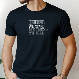 United we stand white motivational saying T-Shirt