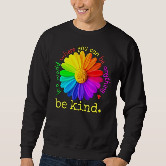 Unity Day  In A World Where You Can Be Anything Be Sweatshirt (Front)