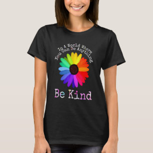 Unity Day In A World Where You Can Be Anything Be T-Shirt