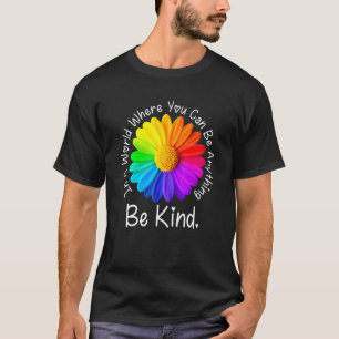 Unity Day In A World Where You Can Be Anything Be T-Shirt