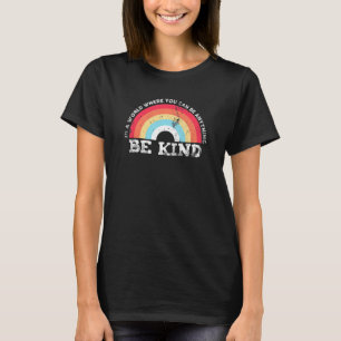 Unity Day In A World Where You Can Be Anything Be  T-Shirt