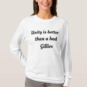 Unity is better than a bad Gillies T-Shirt