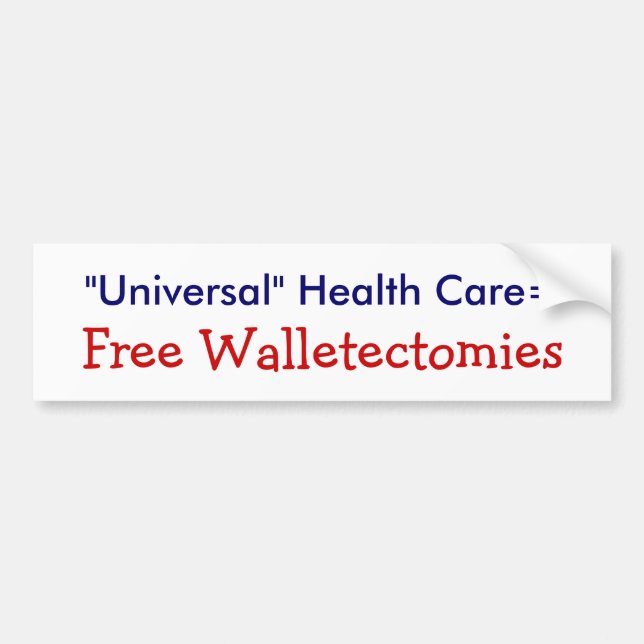 "Universal" Health Care = Free Walletectomies Bumper Sticker (Front)
