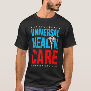 Universal HealthCare 2023 Rights Medical Health Ca T-Shirt
