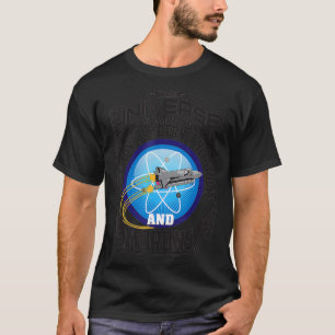 Universe Is Made Of Electrons, Protons, Neutrons & T-Shirt