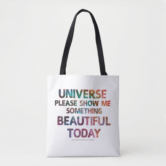 Universe Show Me Something Beautiful Today Bag (Front)