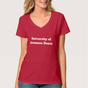 University of Common Dense Funny T-Shirt