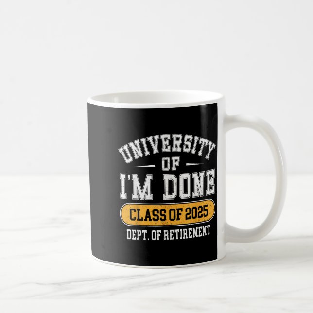 University Of I’m Done Cl Of 2025 Funny Graduate J Coffee Mug (Right)