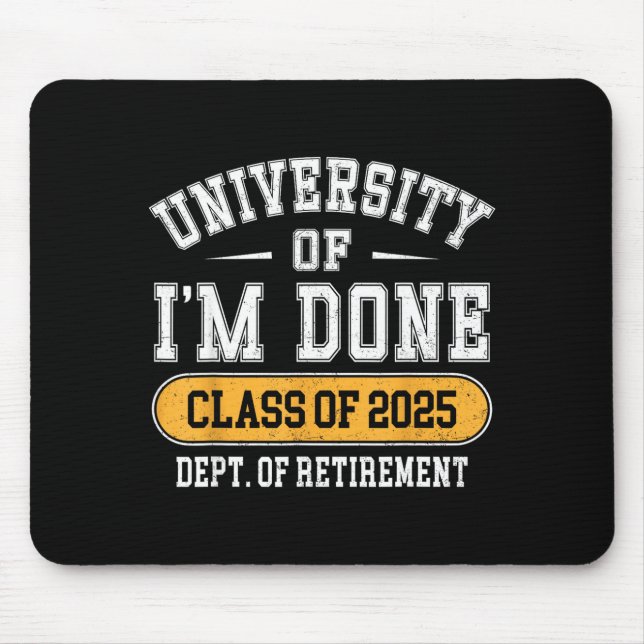 University Of I’m Done Cl Of 2025 Funny Graduate J Mouse Mat (Front)