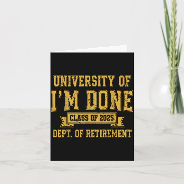 University Of I’m Done Cl Of 2025 Funny Retirement Card (Front)