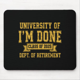 University Of I’m Done Cl Of 2025 Funny Retirement Mouse Mat