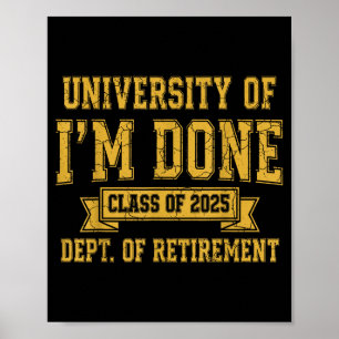 University Of I’m Done Cl Of 2025 Funny Retirement Poster