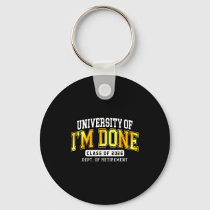 University Of I'm Done Cl 2026 Retired Teacher Ret Key Ring