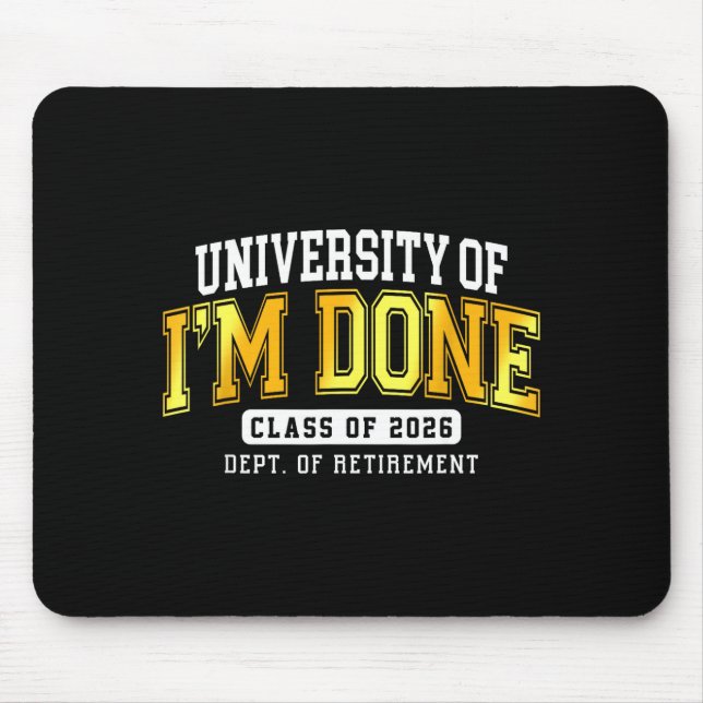 University Of I'm Done Cl 2026 Retired Teacher Ret Mouse Mat (Front)