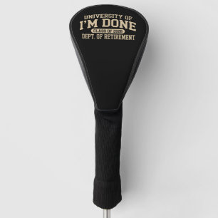 University Of I'm Done Class Of 2026 Retirement Golf Head Cover