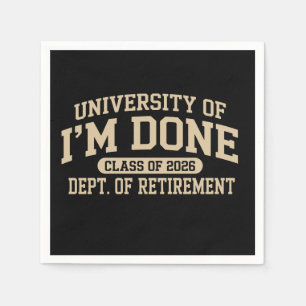 University Of I'm Done Class Of 2026 Retirement Napkin