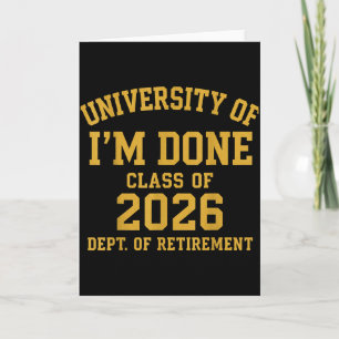 University Of I'm Done Retirement Funny Career Gra Card