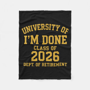 University Of I'm Done Retirement Funny Career Gra Fleece Blanket