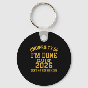 University Of I'm Done Retirement Funny Career Gra Key Ring