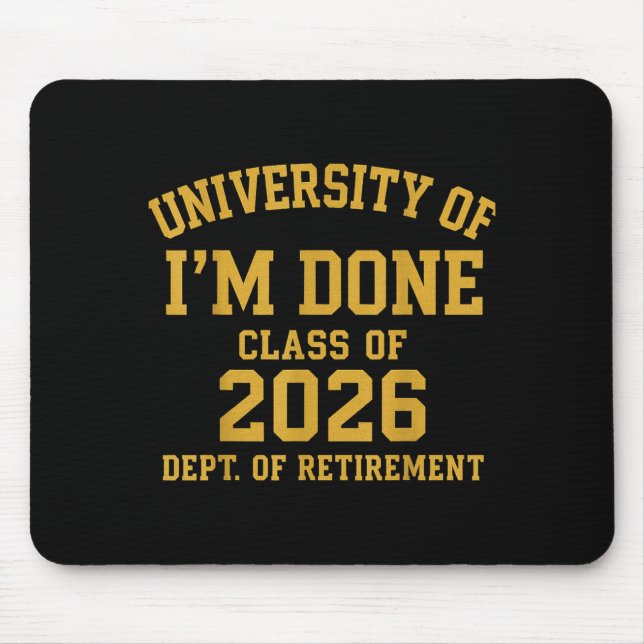 University Of I'm Done Retirement Funny Career Gra Mouse Mat (Front)
