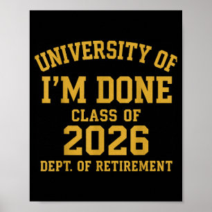University Of I'm Done Retirement Funny Career Gra Poster