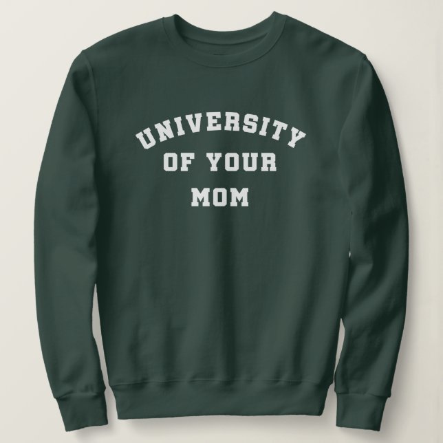 University of Your Mum Sweatshirt (Design Front)