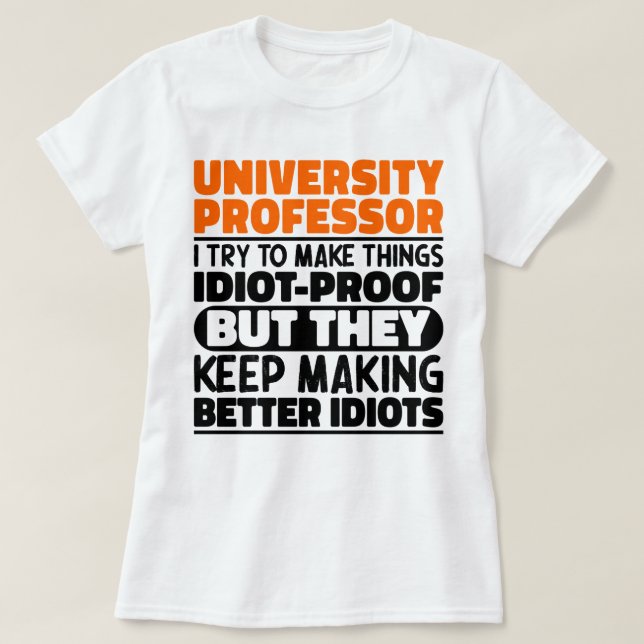 University Professor I Try To Make Things Funny T-Shirt (Design Front)
