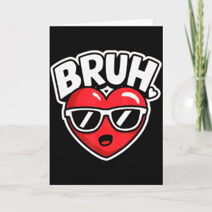 Unk Novelty Tees Bruh Funny Valentine For Uni-adul Card