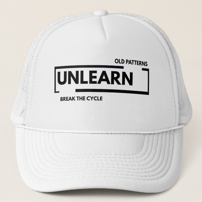 Unlearn Old Patterns Break The Cycle Mental Health Trucker Hat (Front)
