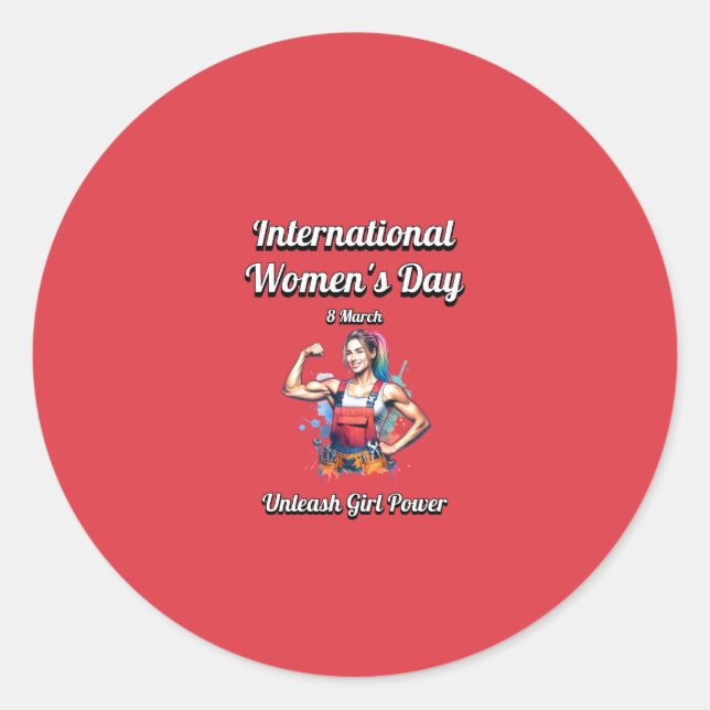 Unleash Girl Power. International Women's Day. Classic Round Sticker (Front)