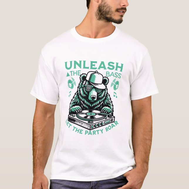 Unleash the bass let the party roar T-Shirt (Front)