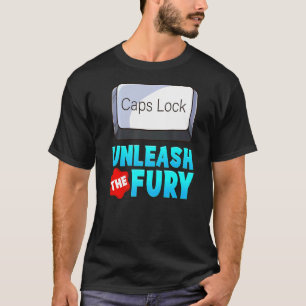 Unleash The Fury Caps Lock Keyboard Warrior T-Shirt