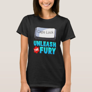 Unleash The Fury Caps Lock Keyboard Warrior T-Shirt