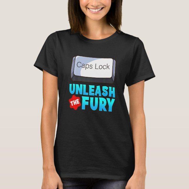 Unleash The Fury Caps Lock Keyboard Warrior T-Shirt (Front)
