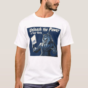 Unleash the power of your vote T-Shirt