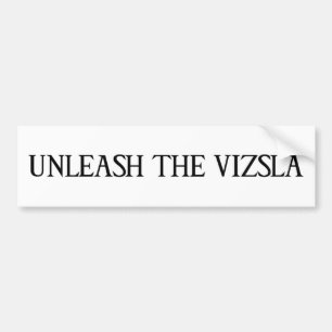 UNLEASH THE VIZSLA BUMPER STICKER
