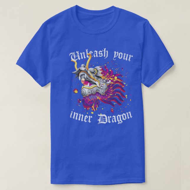 Unleash Your Inner Dragon Chinese Dragon Motivatio T-Shirt (Design Front)